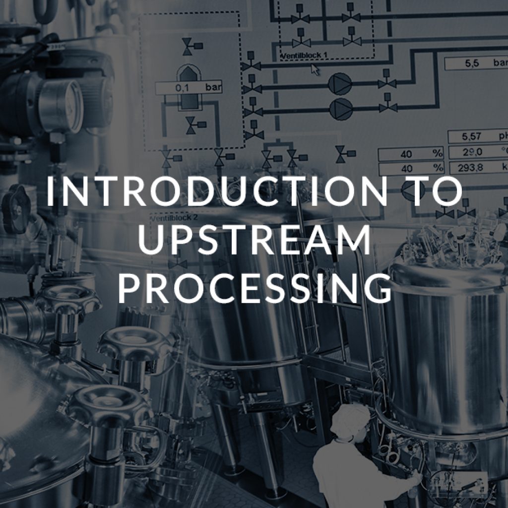 6 Introduction to upstream processing in biological manufacture including ATMPs
